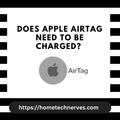 Does Apple Airtag Need to Be Charged?