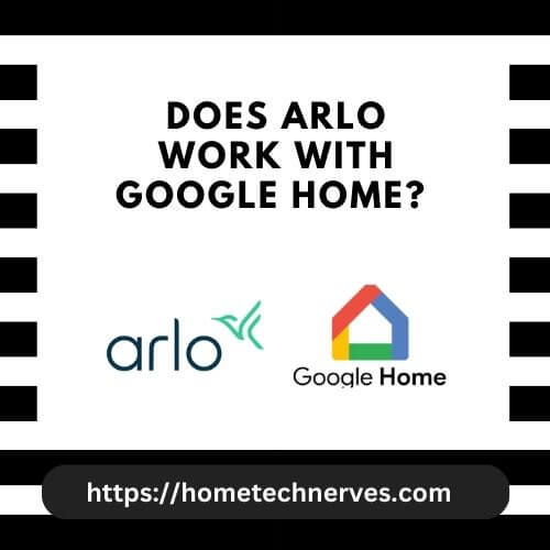 Does Arlo work with Google Home?