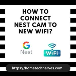 Connecting Nest Cam to New WIFI?