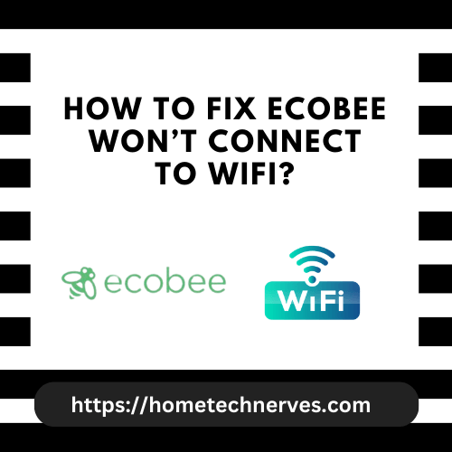 How to Fix Ecobee Won’t Connect to WiFi Home Tech Nerves