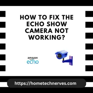 How to Fix The Echo Show Camera Not Working