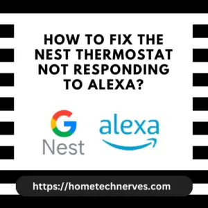 How to Fix the Nest Thermostat Not Responding to Alexa?