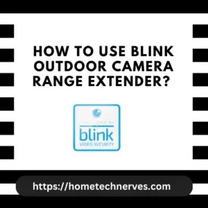 How to Use Blink Outdoor Camera Range Extender