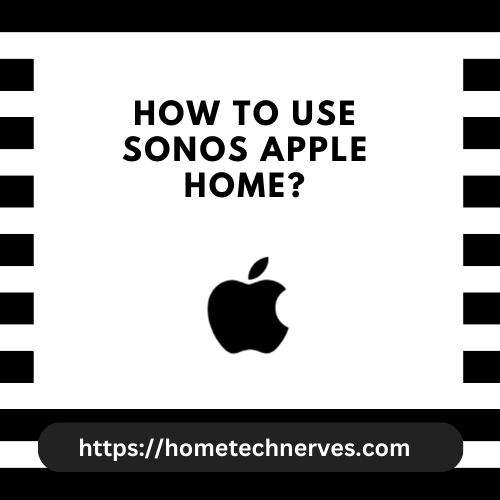 How to Use Sonos Apple Home?