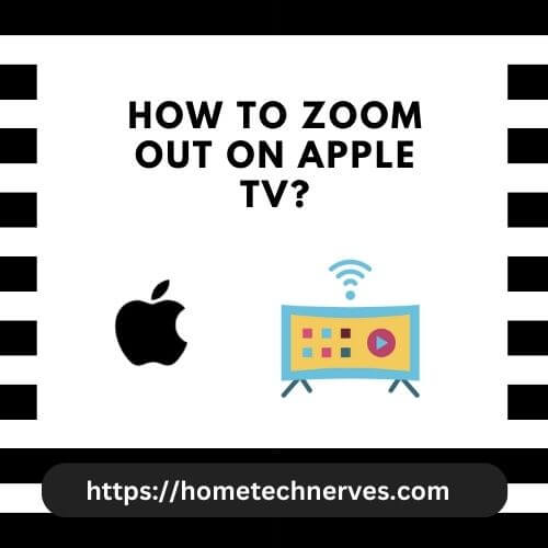 How to Zoom Out on Apple TV?