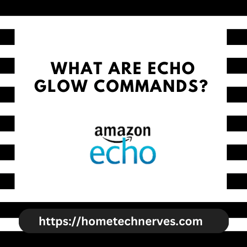 What are Echo Glow Commands?