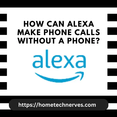 How Can Alexa Make Phone Calls Without a Phone?