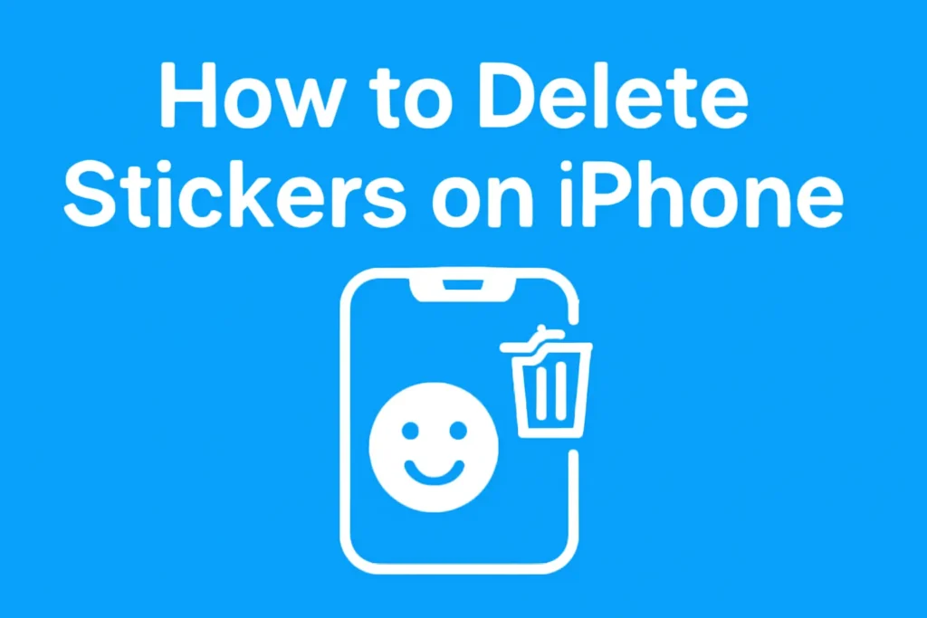 How to Delete Stickers on iPhone with a smiling sticker and trash can icon