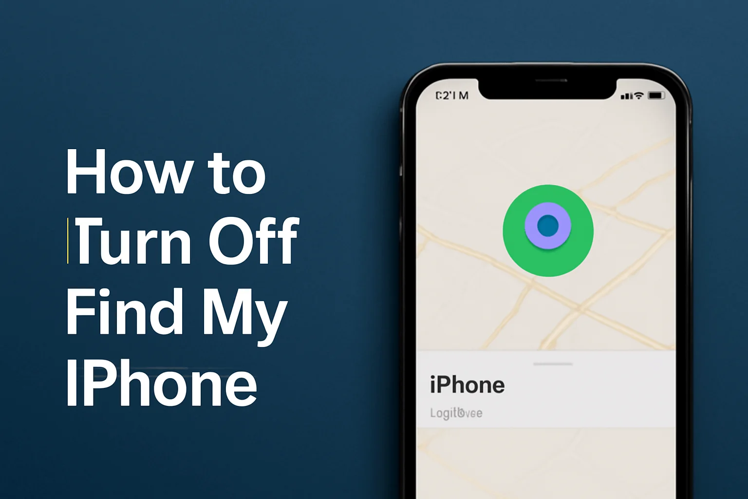 How to Turn Off Find My iPhone - Step-by-Step Tutorial with iPhone Map Interface