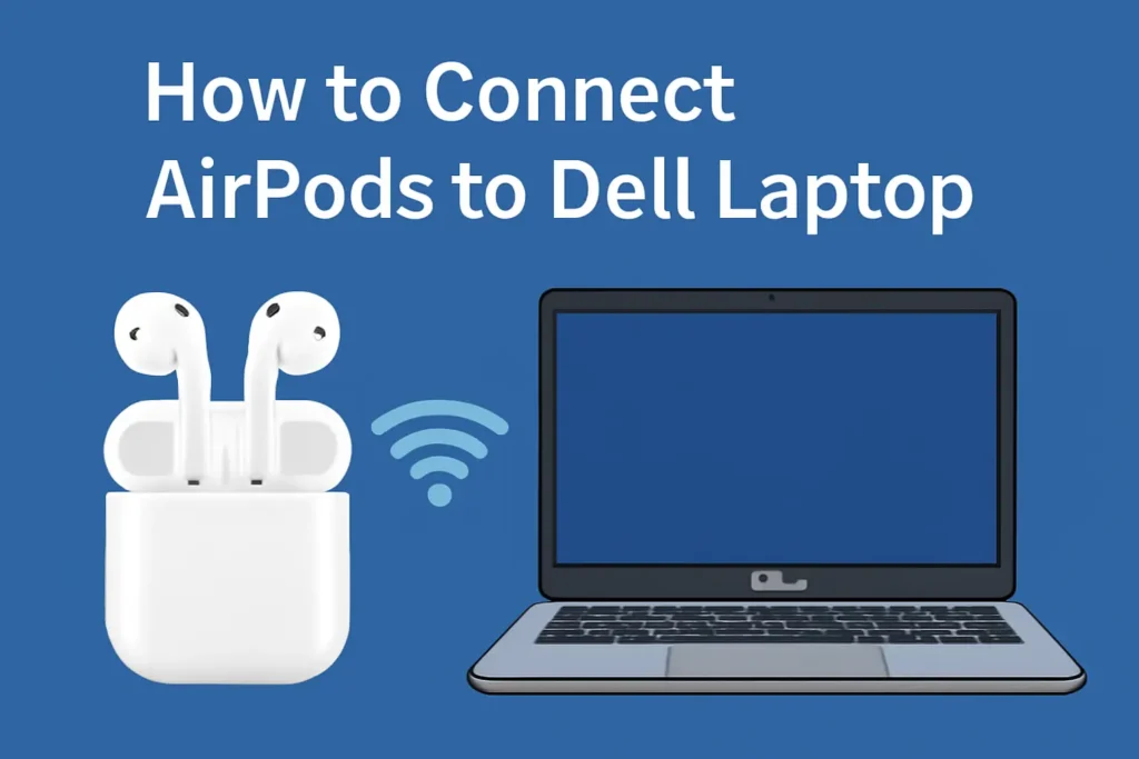 How To Connect AirPods To Dell Laptop