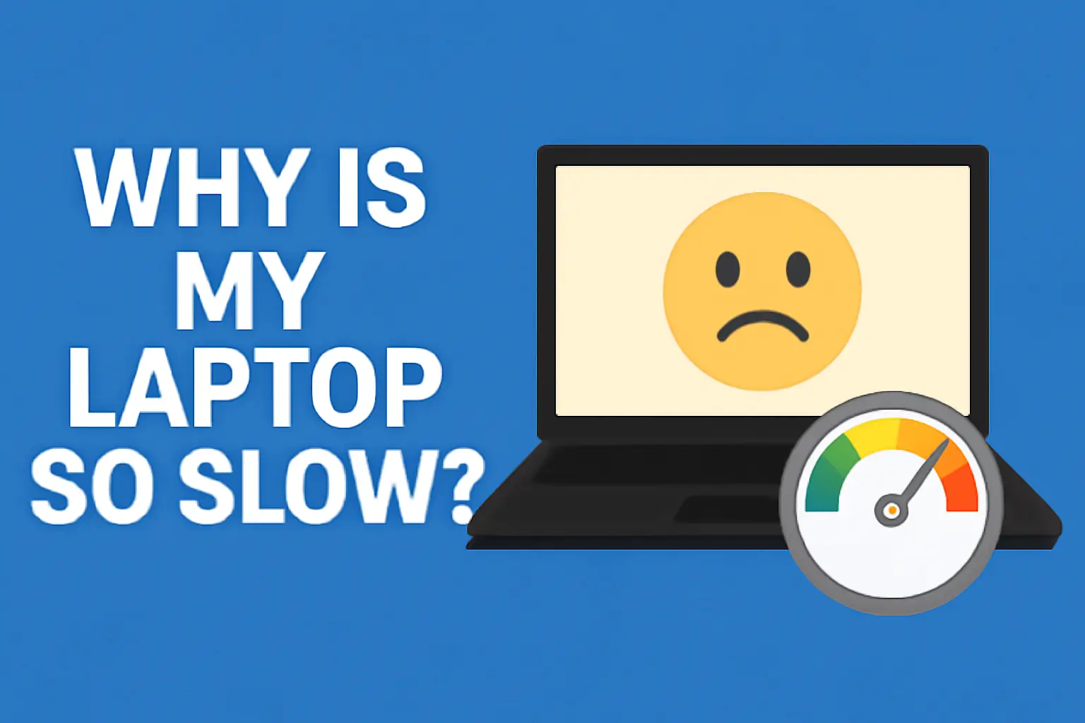 Why Is My Laptop So Slow