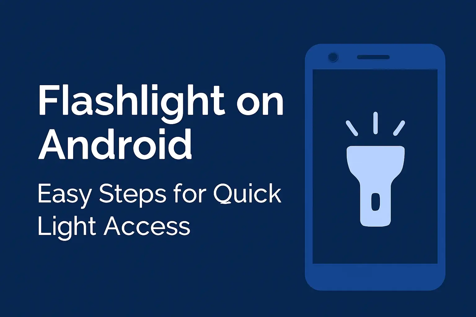 Android smartphone showing flashlight icon with the text "Flashlight on Android: Easy Steps for Quick Light Access"