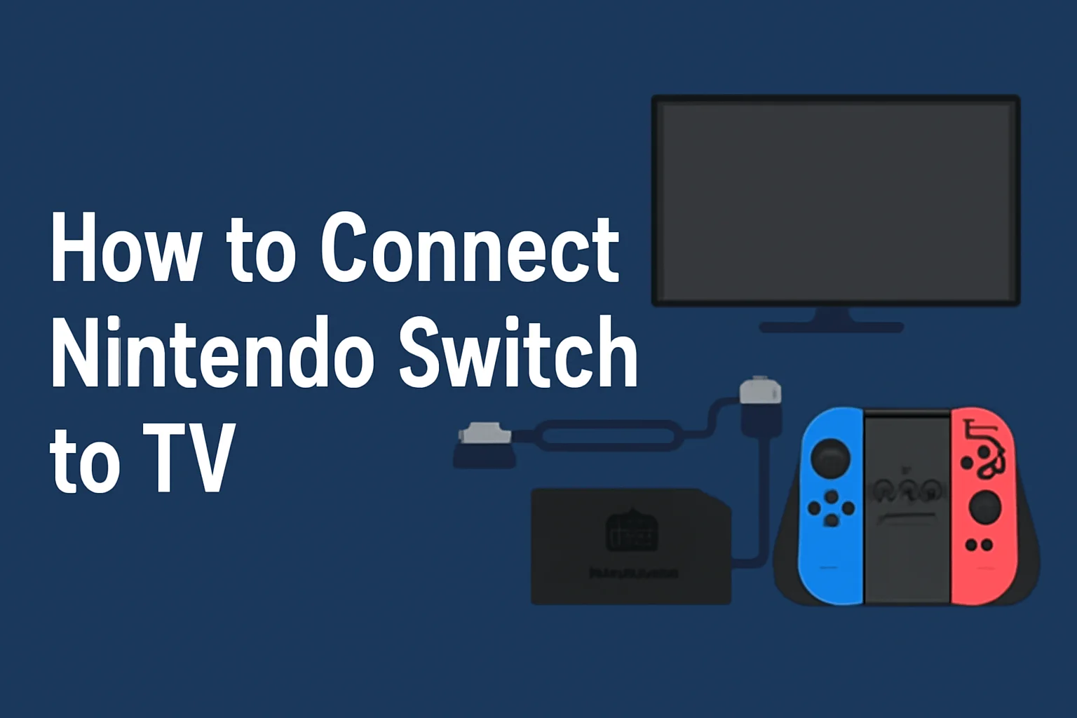 Guide on how to connect Nintendo Switch to TV with HDMI, featuring the Switch, controllers, and dock illustration on a blue background.