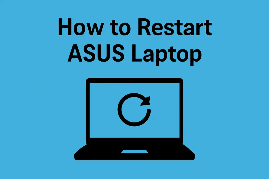 How to Restart ASUS Laptop: Simple Reboot Methods Guide