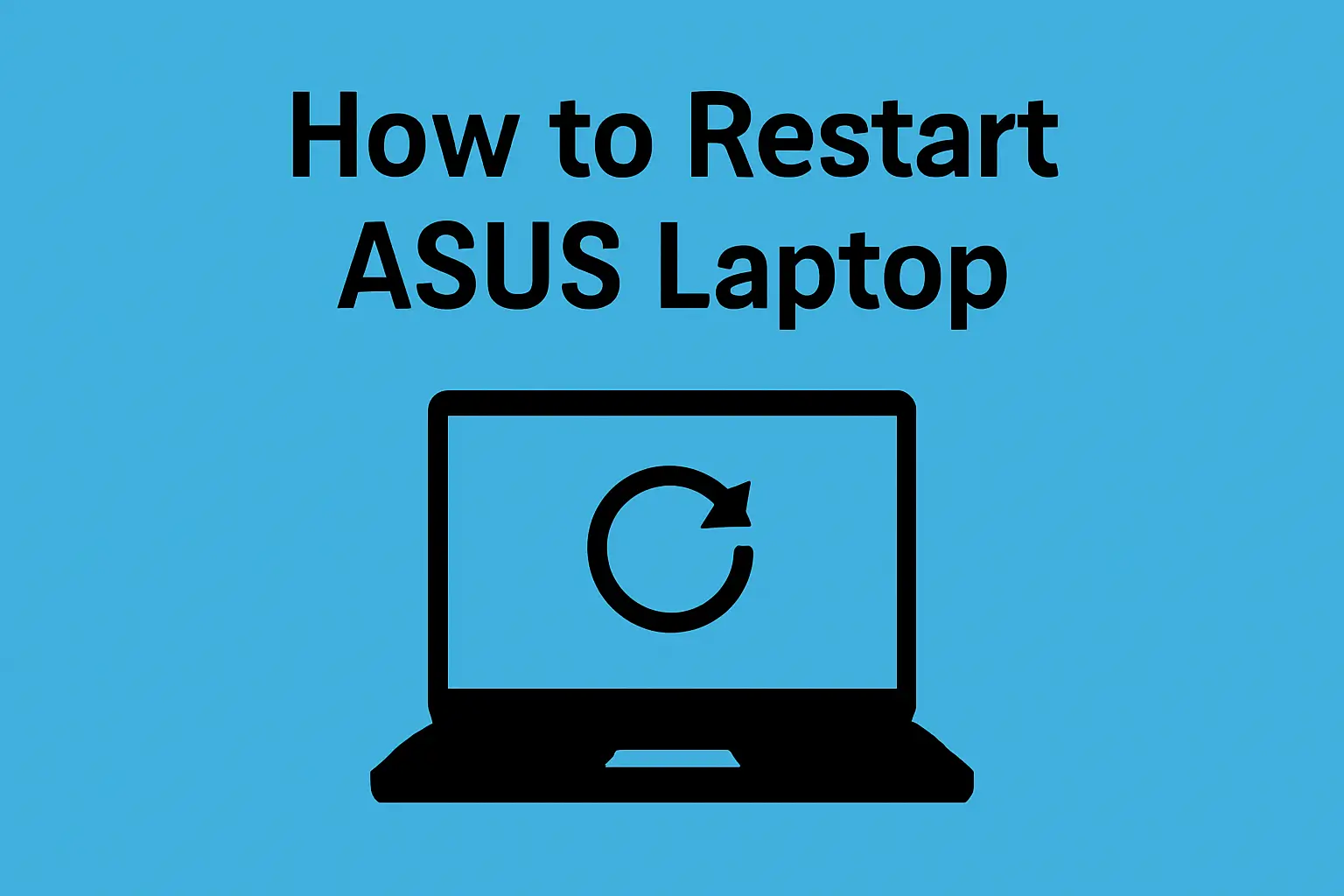 How to Restart ASUS Laptop: Simple Reboot Methods Guide