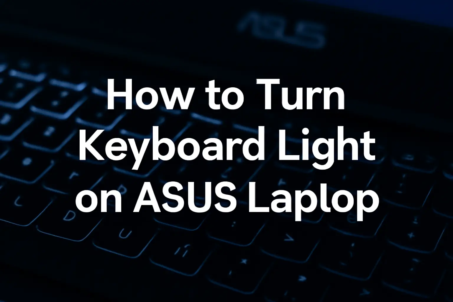 How to Turn Keyboard Light on ASUS Laptop Guide - Step-by-Step