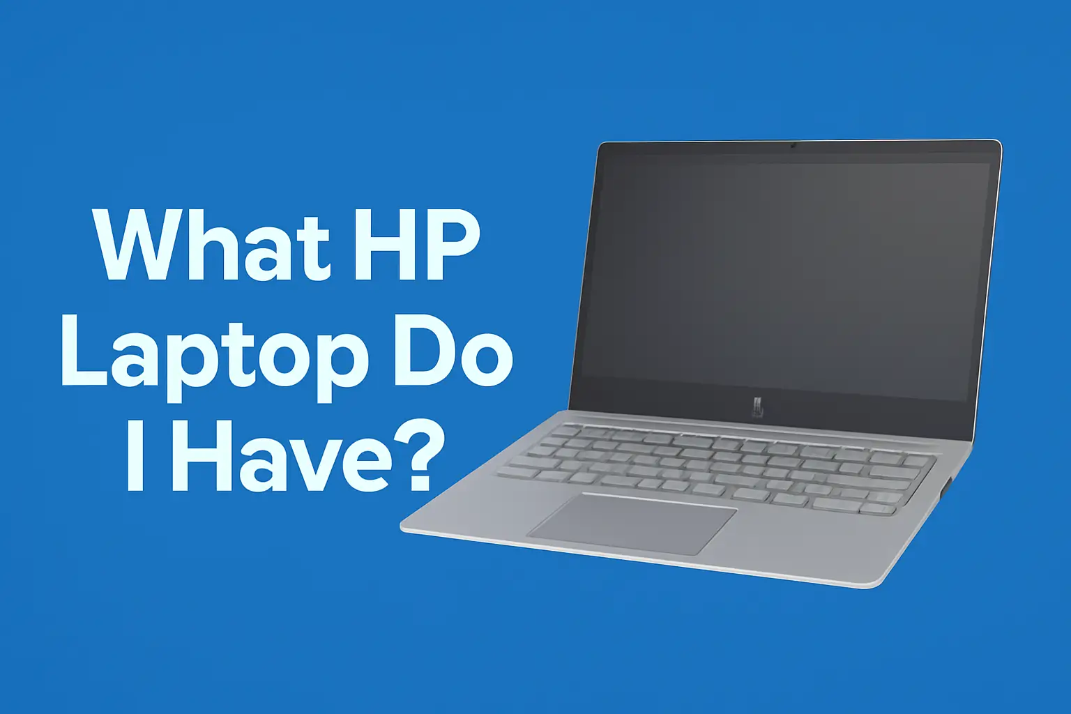 What HP Laptop Do I Have? - HP Laptop with Serial Number