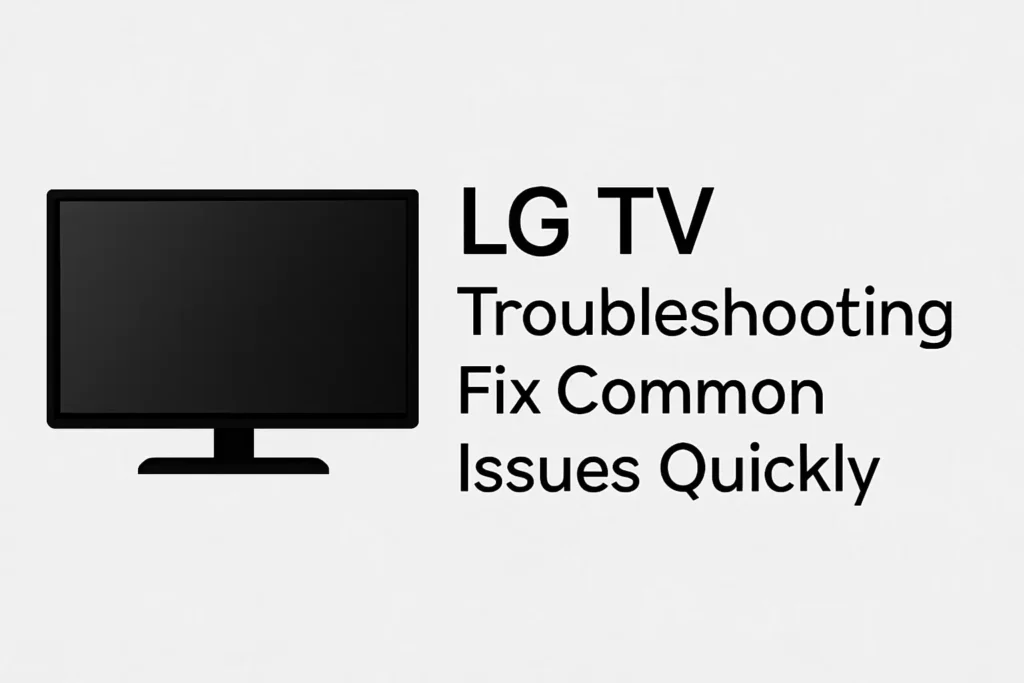 LG TV Troubleshooting graphic showing an LG television icon with bold text highlighting quick fixes for common LG TV issues.