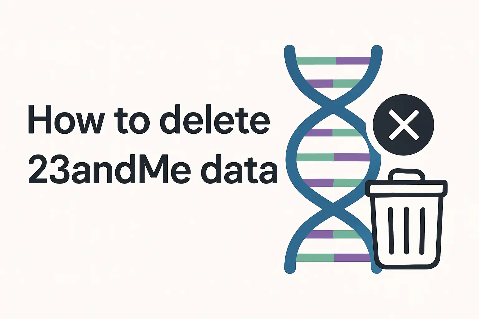 How to delete 23andMe data shown with DNA helix fading and account deletion screen representing genetic privacy control
