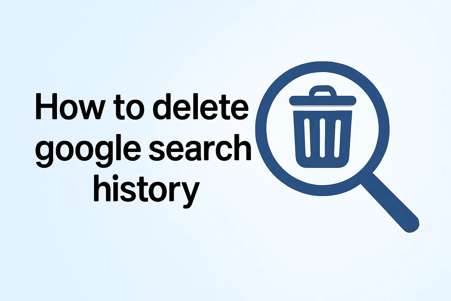 How to delete google search history using Google account and My Activity tools