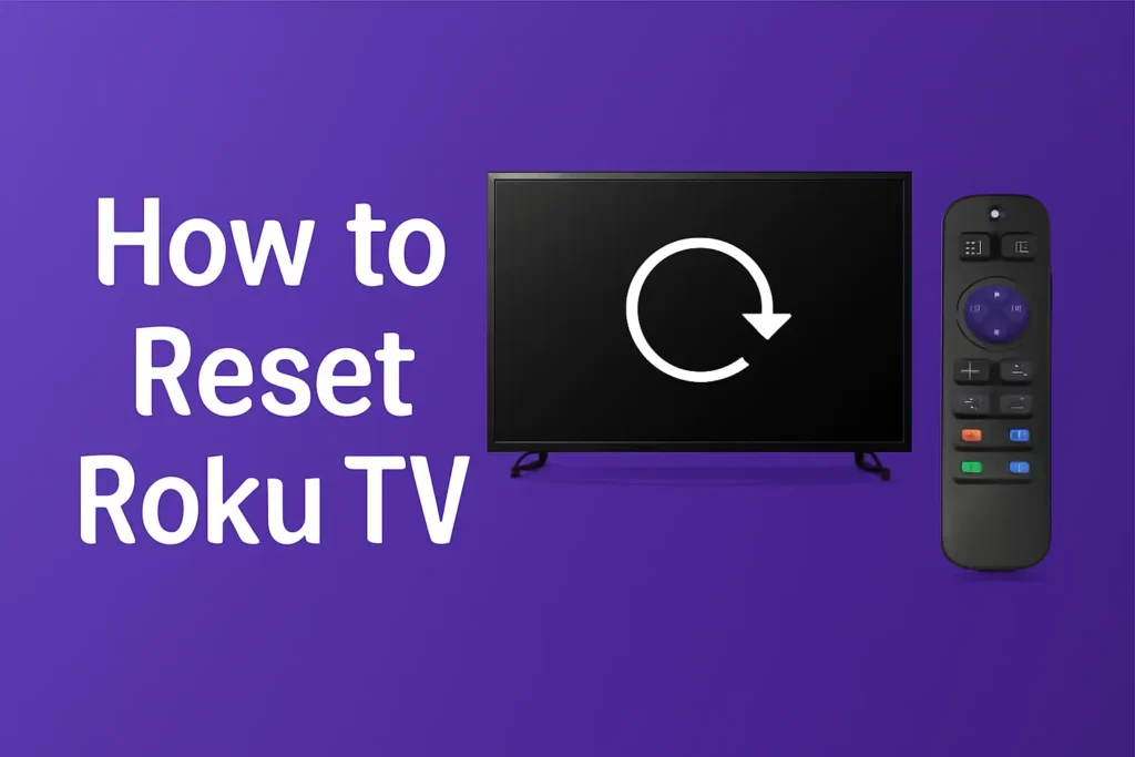 How to reset Roku TV with remote and troubleshoot issues