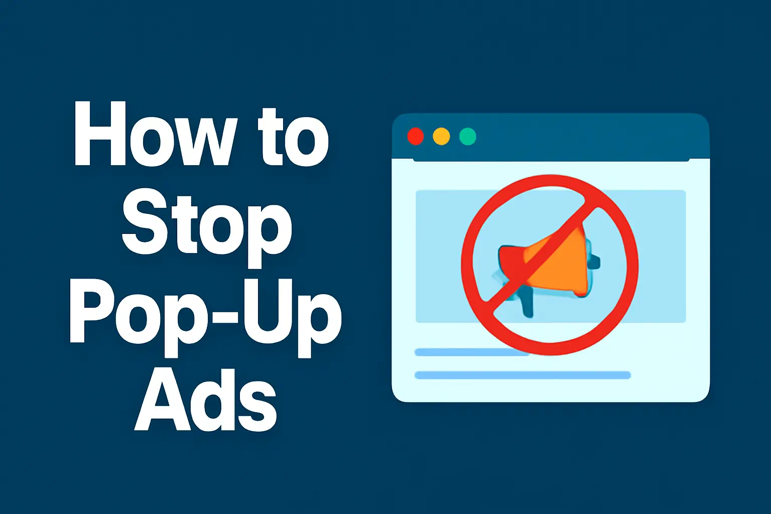 How to Stop Pop-Up Ads: Block Pop-ups on Android, iPhone, Chrome, and YouTube for an Ad-Free Experience